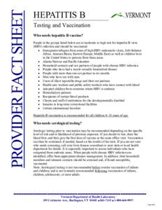 PROVIDER FACT SHEET  HEPATITIS B  Testing and Vaccination  Who needs hepatitis B vaccine?  People in the groups listed below are at moderate or high risk for hepatitis B virus 