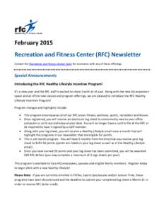 February 2015 Recreation and Fitness Center (RFC) Newsletter Contact the Recreation and Fitness Center team for assistance with any of these offerings. Special Announcements Introducing the RFC Healthy Lifestyle Incentiv