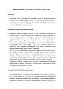 Parliamentary Privilege Consultation: Response of Dr Adam Tucker  Introduction 1. I am Lecturer in Law at the University of Manchester. I teach and research in the fields of Constitutional Law and Constitutional Theory. 