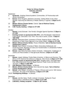 Center for African Studies Calendar of Events Fall 2004 September 9 Symposia - Building Global Academic Communities: UF Partnerships with