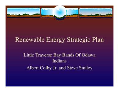 Little Traverse Bay Bands of Odawa Indians - Renewable Energy Strategic Plan