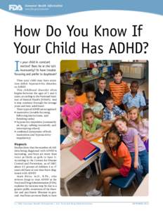 Consumer Health Information www.fda.gov/consumer How Do You Know If Your Child Has ADHD? I