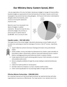 Our Ministry Story: Eastern Synod, 2014 Like any organization of its size, the Eastern Synod uses a budget to manage its financial affairs. Synodical budgets are approved by the biennial Assembly of the Eastern Synod, to