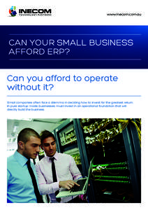 www.inecom.com.au  CAN YOUR SMALL BUSINESS AFFORD ERP? Can you afford to operate without it?