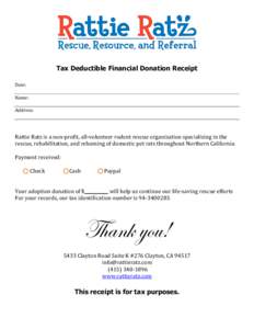 Tax Deductible Financial Donation Receipt Date: Name: Address:  Rattie Ratz is a non-profit, all-volunteer rodent rescue organization specializing in the