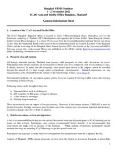 Bangkok FRMS Seminar[removed]November 2012 ICAO Asia and Pacific Office Bangkok, Thailand General Information Sheet  1. Location of the ICAO Asia and Pacific Office