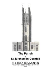 The Parish of St. Michael in Cornhill THE HOLY COMMUNION FOLLOWING THE BOOK OF COMMON PRAYER