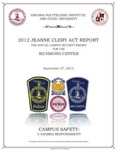 VIRGINIA POLYTECHNIC INSTITUTE AND STATE UNIVERSITY 2012 JEANNE CLERY ACT REPORT THE ANNUAL CAMPUS SECURITY REPORT FOR THE