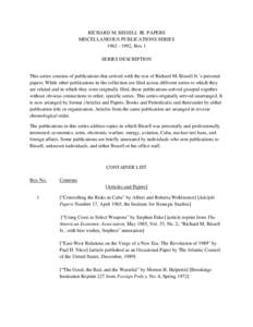 RICHARD M. BISSELL JR. PAPERS MISCELLANEOUS PUBLICATIONS SERIES[removed]; Box 1 SERIES DESCRIPTION  This series consists of publications that arrived with the rest of Richard M. Bissell Jr.’s personal