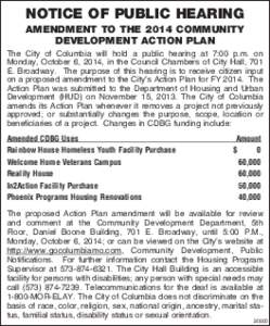 notice of public hearing AMENDMENT TO THE 2014 COMMUNITY DEVELOPMENT ACTION PLAN The City of Columbia will hold a public hearing at 7:00 p.m. on Monday, October 6, 2014, in the Council Chambers of City Hall, 701 E. Broad