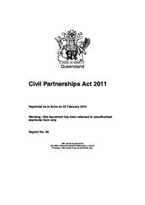 Queensland  Civil Partnerships Act 2011 Reprinted as in force on 23 February 2012