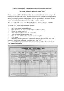 Evidence and Enquiry: Using the 1911 census in the History classroom The family of Thomas Bateman, Dublin, 1911 During a census, each household had to fill in the census form for each person staying in the residence on t