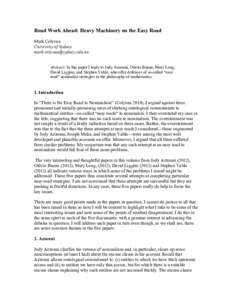 Road Work Ahead: Heavy Machinery on the Easy Road Mark Colyvan University of Sydney  Abstract: In this paper I reply to Jody Azzouni, Otávio Bueno, Mary Leng, David Liggins, and Stephen Yablo, 