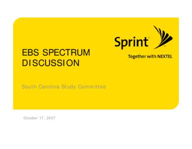 EBS SPECTRUM DISCUSSION South Carolina Study Committee October 17, 2007