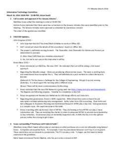 ITC	
  Minutes	
  March	
  2014	
   Information	
  Technology	
  Committee	
   March	
  14,	
  2014	
  10:00	
  AM	
  –	
  12:00	
  PM,	
  Union	
  South	
   1. Call	
  to	
  order	
  and	
  approv