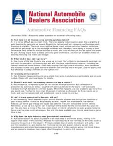 Automotive Financing FAQs (November 2008) – Frequently asked questions on automotive financing today: Q: How hard is it to finance a new vehicle purchase today? A: It is not as difficult as you might think. There is a 