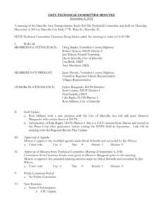 DATS TECHNICAL COMMITTEE MINUTES December 4, 2014 A meeting of the Danville Area Transportation Study (DATS) Technical Committee was held on Thursday, December 4, 2014 at Danville City Hall, 17 W. Main St., Danville, IL.