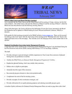 WRAP TRIBAL NEWS February 2007 WRAP Tribal Caucus and Board Meeting Scheduled Just a reminder that the Tribal Caucus and the WRAP Board will be meeting in Tempe, Arizona, the first full week of March. The Tribal Caucus w