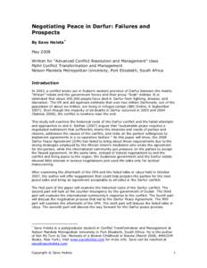 Negotiating Peace in Darfur: Failures and Prospects By Savo Heleta* May 2008 Written for “Advanced Conflict Resolution and Management” class Mphil Conflict Transformation and Management