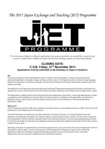 The 2015 Japan Exchange and Teaching (JET) Programme  The Government of Japan is calling for applications from young Australians who would like to spend at least one year in Japan under a highly successful international 