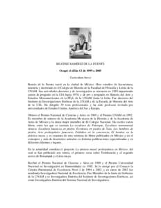 BEATRIZ RAMÍREZ DE LA FUENTE Ocupó el sillón 12 de 1999 a 2005 Curriculum breve Beatriz de la Fuente nació en la ciudad de México. Hizo estudios de licenciatura, maestría y doctorado en el Colegio de Historia de la