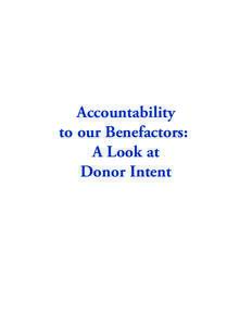 Accountability to our Benefactors: A Look at Donor Intent  ACCOUNTABILITY TO OUR BENEFACTORS – A LOOK AT DONOR INTENT