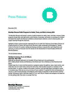 Press Release  December 2014 Brooklyn Museum Public Programs for Adults, Teens, and Kids in January 2015 The Brooklyn Museum will present a variety of public programs for adults, teens, and kids in January. Public progra