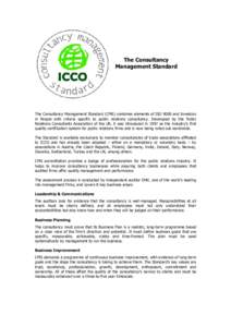 The Consultancy Management Standard The Consultancy Management Standard (CMS) combines elements of ISO 9000 and Investors in People with criteria specific to public relations consultancy. Developed by the Public Relation