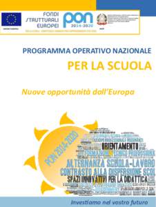 PROGRAMMA OPERATIVO NAZIONALE  PER LA SCUOLA Nuove opportunità dall’Europa  Investiamo nel vostro futuro