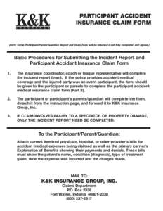 PARTICIPANT ACCIDENT INSURANCE CLAIM FORM (NOTE To the Participant/Parent/Guardian: Report and Claim Form will be returned if not fully completed and signed.)  Basic Procedures for Submitting the Incident Report and