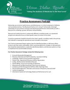 Practice Assessment Package Measuring your practice’s performance and effectiveness is a critical component of effective and successful practices. The Physicians Practice S.O.S. Group™ will provide a thorough assessm