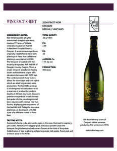 2008 PINOT NOIR OREGON RED HILL VINEYARD WINEMAKER’S NOTES: Red Hill Vineyard is a highly maintained vineyard operation,