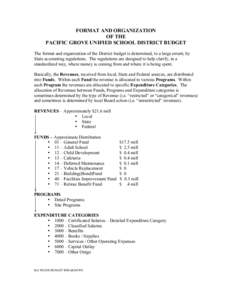 FORMAT AND ORGANIZATION OF THE PACIFIC GROVE UNIFIED SCHOOL DISTRICT BUDGET The format and organization of the District budget is determined, to a large extent, by State accounting regulations. The regulations are design