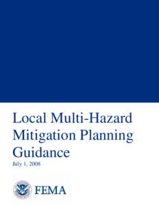 Local Multi-Hazard Mitigation Planning Guidance July 1, 2008  This guidance represents FEMA’s interpretation of a statutory or regulatory requirement. The guidance