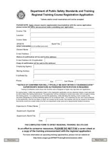 Department of Public Safety Standards and Training Regional Training Course Registration Application **phone and/or e-mail reservations will not be accepted PLEASE NOTE: Some classes require supplemental documentation wi