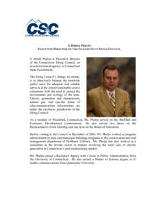 S. DEREK PHELPS EXECUTIVE DIRECTOR OF THE CONNECTICUT SITING COUNCIL. S. Derek Phelps is Executive Director of the Connecticut Siting Council, an executive branch agency in Connecticut