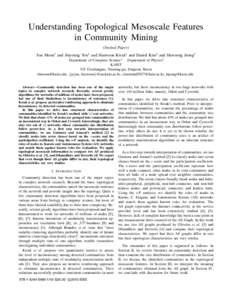 Understanding Topological Mesoscale Features in Community Mining (Invited Paper) Sue Moon† and Jinyoung You† and Haewoon Kwak† and Daniel Kim‡ and Hawoong Jeong‡ Department of Computer Science† Department of 