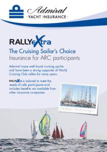 The Cruising Sailor’s Choice Insurance for ARC participants Admiral insure well found cruising yachts and have been a strong supporter of World Cruising Club rallies for many years. is tailored to meet the