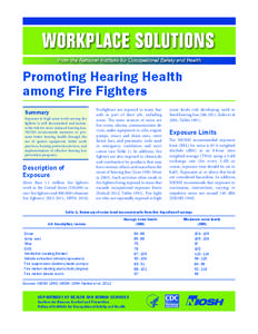 Promoting Hearing Health among Fire Fighters Summary Exposure to high noise levels among fire fighters is well documented and increases the risk for noise-induced hearing loss.