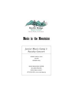 Music in the Mountains Junior	Music	Camp	1	 Faculty	Concert SUNDAY,	JUNE	14,	2015	 3:00	PM	 CONCERT	HALL