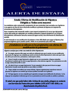 ALERTA DE ESTAFA Estafa: Ofertas de Modificación de Hipoteca Dirigida a: Todos seres mayores Los estafadores están contactando a propietarios de casa y pretenden estar asociados con el gobierno o una agencia sin fines 