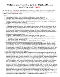 White Mountain Lake Fire District – Meeting Minutes March 20, [removed]DRAFT The White Mountain Lake Fire District (WMLFD) Governing Board met in a properly posted, open to the public, regular meeting on Tuesday, March 2