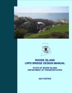 RHODE ISLAND LRFD BRIDGE DESIGN MANUAL STATE OF RHODE ISLAND DEPARTMENT OF TRANSPORTATION[removed]EDITION