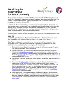 Localizing the Ready Brand for Your Community Ready, a national campaign created by FEMA in partnership with The Advertising Council, is designed to educate and empower Americans to prepare for and respond to emergencies