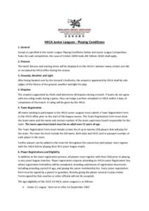 HKCA Junior Leagues - Playing Conditions 1. General Except as specified in the Junior League Playing Conditions below and Junior League Competition Rules for each competition, the Laws of Cricket[removed]Code 4th Edition-2