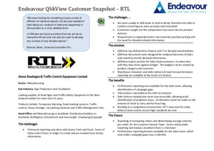 Endeavour QlikView Customer Snapshot – RTL “We were looking for something to give us lots of different on-demand reports, but we also needed to start taking our analysis of what was happening in the business to a mor