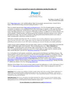 Open Access journal PeerJ opens for submissions starting December 3rd  Your Peers, Your Science Academic Publishing is Evolving Press Release: November 27th, 2012. PeerJ, San Francisco and London