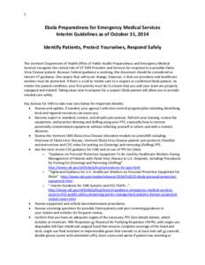 1  Ebola Preparedness for Emergency Medical Services Interim Guidelines as of October 31, 2014 Identify Patients, Protect Yourselves, Respond Safely The Vermont Department of Health Office of Public Health Preparedness a