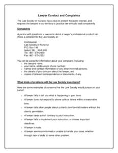 Lawyer Conduct and Complaints The Law Society of Nunavut has a duty to protect the public interest, and requires the lawyers in our territory to practice law ethically and competently. Complaints A person with questions 