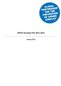 GPPAC Strategic Plan[removed]January 2011 Table of Contents LIST OF ACRONYMS..................................................................................................................................... 2 EXECU